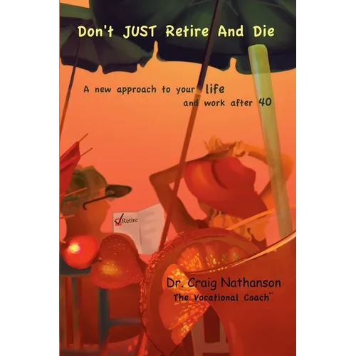 Don't Just Retire and Die
