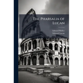 The Pharsalia of Lucan