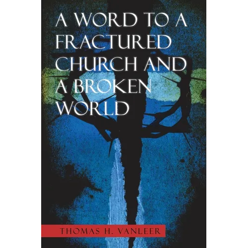 A Word to a Fractured Church and a Broken World