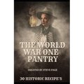 The World War One Pantry: 30 recipe's from the era of Sacrifice - WW1