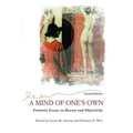 A Mind of One's Own: Feminist Essays on Reason and Objectivity