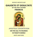 Rejoice and be glad: Gaudete et Exsultate - Apostolic Exhortation on the Call to Holiness in Today's World