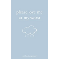 Please Love Me at My Worst