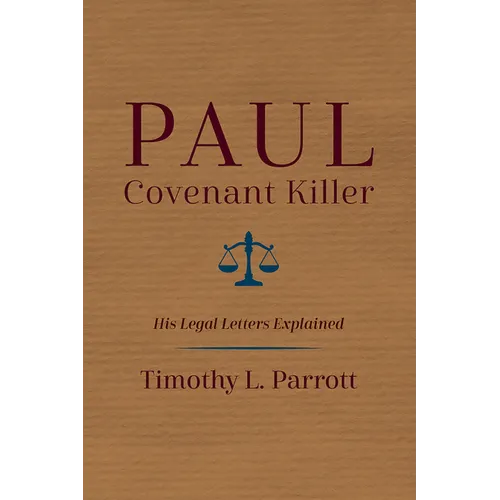 Paul, Covenant Killer: His Legal Letters Explained