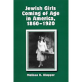 Jewish Girls Coming of Age in America, 1860-1920