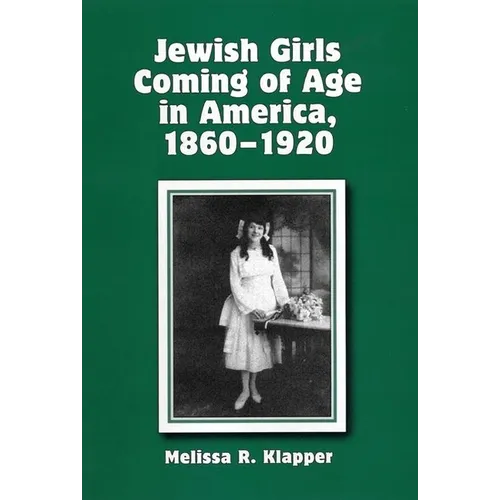 Jewish Girls Coming of Age in America, 1860-1920