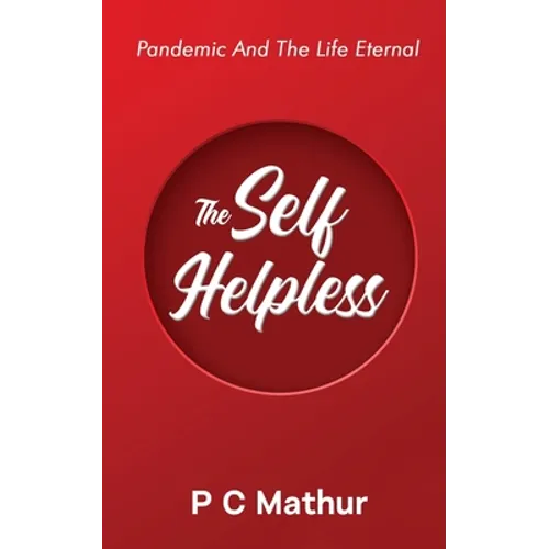 The Self - Helpless: Pandemic and the Life Eternal
