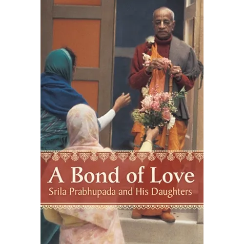 A Bond of Love: Srila Prabhupada and His Daughters
