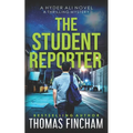 The Student Reporter: A Police Procedural Mystery Series of Crime and Suspense