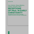 Receptions of Paul in Early Christianity: The Person of Paul and His Writings Through the Eyes of His Early Interpreters