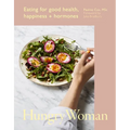 Hungry Woman: Eating for Good Health, Happiness and Hormones