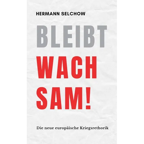 Bleibt wachsam! Die neue europäische Kriegsrhetorik