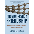 Mission-Ready Friendship: A Blueprint for Deeper Relationships and Life-Changing Faith