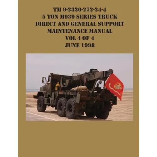 TM 9-2320-272-24-4 5 Ton M939 Series Truck Direct and General Support Maintenance Manual Vol 4 of 4 June 1998