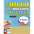 LEARN UKRAINIAN WITH WORD SEARCH PUZZLES FOR BEGINNERS - Discover How to Improve Foreign Language Skills with a Fun Vocabulary Builder. Find 2000 Word