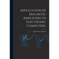 Application of Magnetic Amplifiers to Electronic Computers.