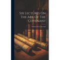 Six Lectures On The Ark Of The Covenant