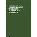 Kaiserin Maria Theresias Politisches Testament