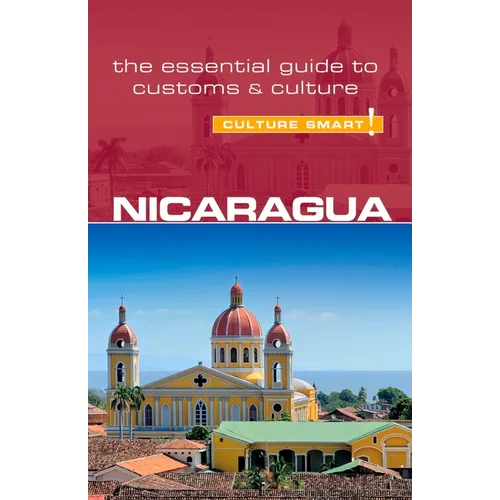 Nicaragua - Culture Smart!: The Essential Guide to Customs & Culture