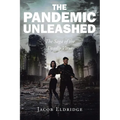 The Pandemic Unleashed: The Saga of the Deadly Virus