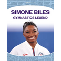 Simone Biles: Gymnastics Legend: Gymnastics Legend