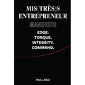 Mis(très)s Entrepreneur Manifesto: Edge. Torque. Integrity. Command.