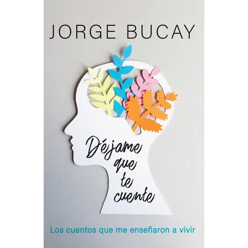 Déjame Que Te Cuente / Let Me Tell You: Los Cuentos Que Me Enseñaron a Vivir