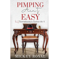Pimping Ain't Easy: But Somebody's Gotta Do It