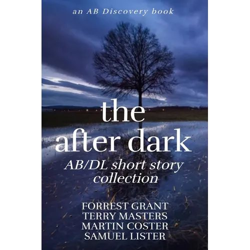 The After Dark AB/DL Short Story Collection: An Adult Baby Book