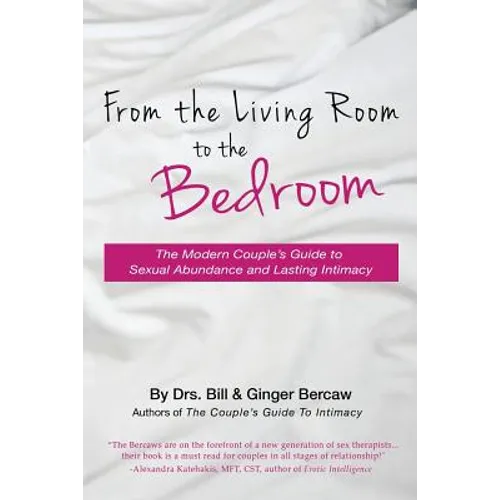 From the Living Room to the Bedroom: The Modern Couple's Guide to Sexual Abundance and Lasting Intimacy