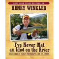I've Never Met an Idiot on the River: Reflections on Family, Photography, and Fly-Fishing