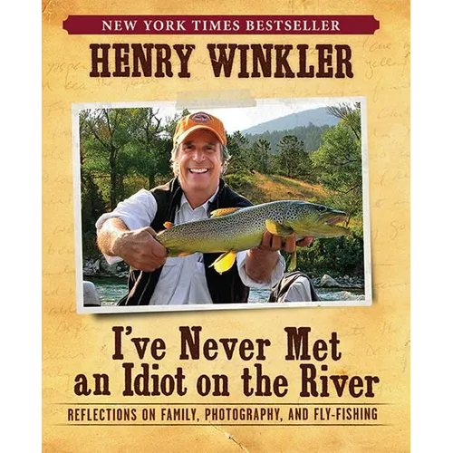 I've Never Met an Idiot on the River: Reflections on Family, Photography, and Fly-Fishing