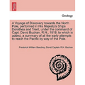 A Voyage of Discovery Towards the North Pole, Performed in His Majesty's Ships Dorothea and Trent, Under the Command of Capt. David Buchan, R.N., 1818