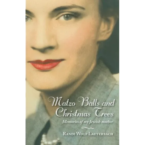 Matzo Balls and Christmas Trees: Memories of My Jewish Mother