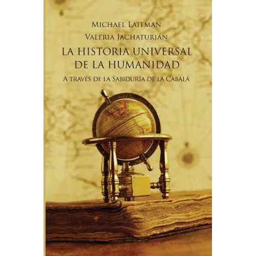 La Historia Universal De La Humanidad: A través de la Sabiduría de la Cabala