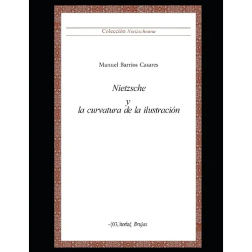Nietzsche y la curvatura de la ilustración: Colección Nietzscheana Vol. 5