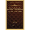 Talks To Teachers On Psychology And To Student's On Some Of Life's Ideals