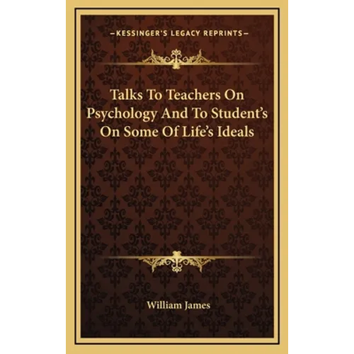 Talks To Teachers On Psychology And To Student's On Some Of Life's Ideals