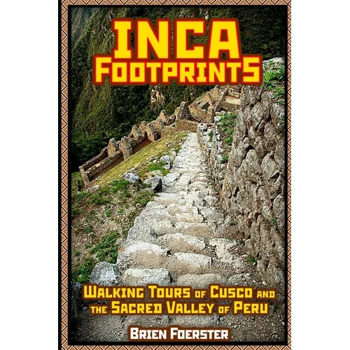 Inca Footprints: Walking Tours Of Cusco And The Sacred Valley