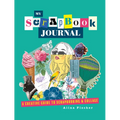 My Scrapbook Journal: A Creative Guide to Scrapbooking and Collage