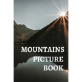 Mountains Picture Book: Gift Idea For Alzheimer's Patients And Adults With Dementia Photo Book With Motivational Quotes