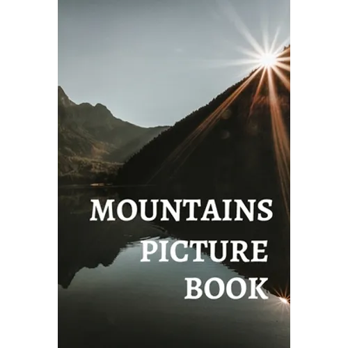 Mountains Picture Book: Gift Idea For Alzheimer's Patients And Adults With Dementia Photo Book With Motivational Quotes