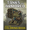 Tanks And Armored Vehicles Coloring Book: Heavy Battle Military Army Vehicles Coloring Book For Kids
