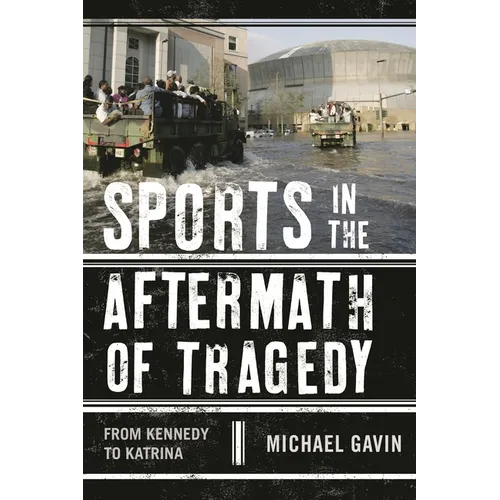 Sports in the Aftermath of Tragedy: From Kennedy to Katrina