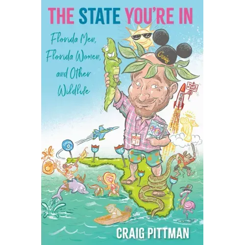 The State You're in: Florida Men, Florida Women, and Other Wildlife