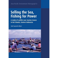 Selling the Sea, Fishing for Power: A study of conflict over marine tenure in Kei Islands, Eastern Indonesia