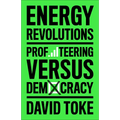 Energy Revolutions: Profiteering Versus Democracy