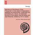 Narrative of the Wreck of the Favourite on the Island of Desolation: detailing the adventures, sufferings and privations of J. Nunn, an historical acc