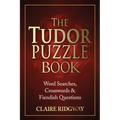 The Tudor Puzzle Book: Word Searches, Crosswords and Fiendish Questions
