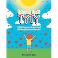 Everyone Loves TyTy: A Little Boy Learns the Lessons of Life through Prayer and Proverbs
